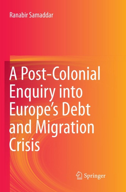 A Post-Colonial Enquiry into Europes Debt and Migration Crisis