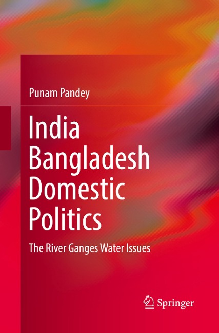 India Bangladesh Domestic Politics: The River Ganges Water Issues