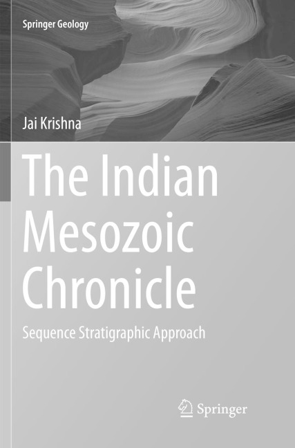 The Indian Mesozoic Chronicle: Sequence Stratigraphic Approach
