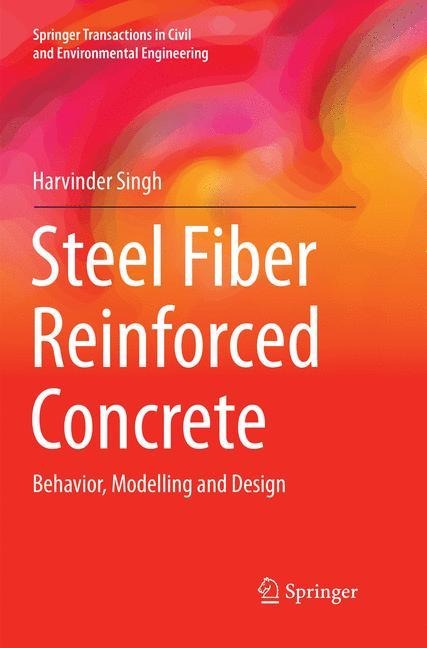 Steel Fiber Reinforced Concrete: Behavior, Modelling and Design