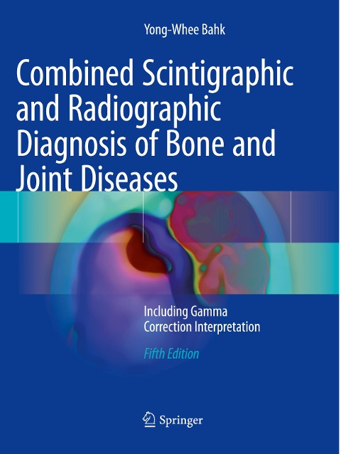 Combined Scintigraphic and Radiographic Diagnosis of Bone and Joint Diseases: Including Gamma Correction Interpretation