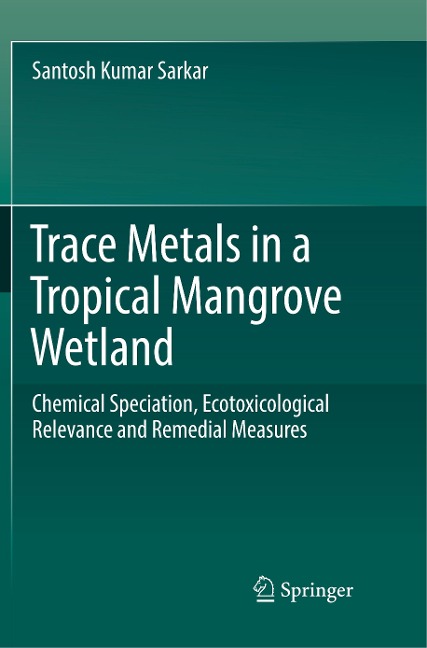 Trace Metals in a Tropical Mangrove Wetland: Chemical Speciation, Ecotoxicological Relevance and Remedial Measures