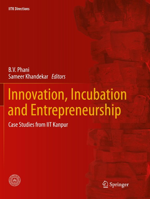 Innovation, Incubation and Entrepreneurship: Case Studies from IIT Kanpur