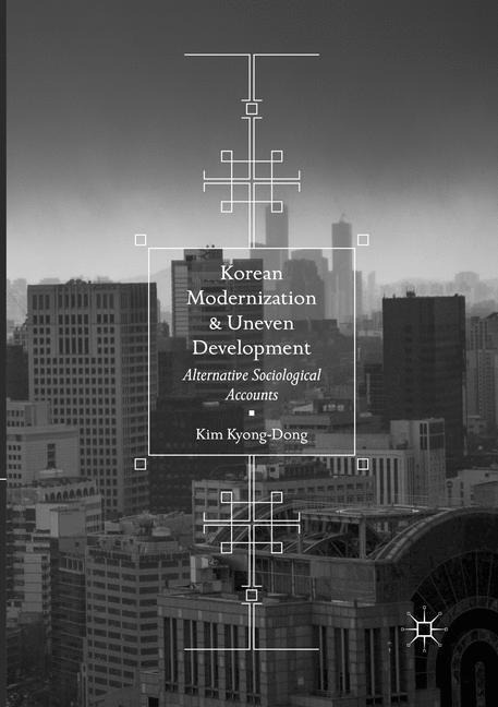 Korean Modernization and Uneven Development: Alternative Sociological Accounts