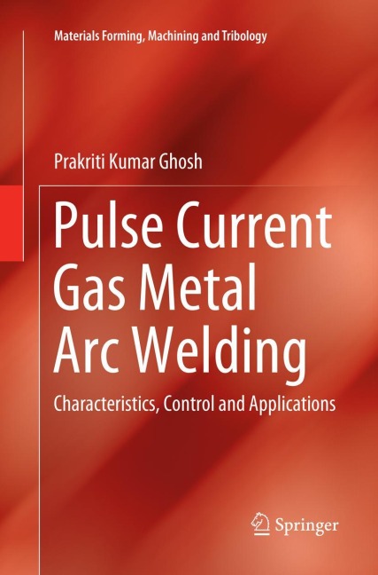 Pulse Current Gas Metal Arc Welding: Characteristics, Control and Applications