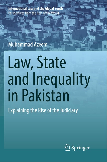 Law, State and Inequality in Pakistan: Explaining the Rise of the Judiciary