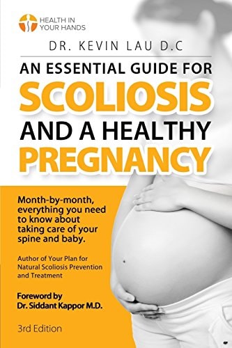 An Essential Guide for Scoliosis and a Healthy Pregnancy (3rd Edition) Month-by-month, Everything You Need to Know about Taking Care of Your Spine and Baby.