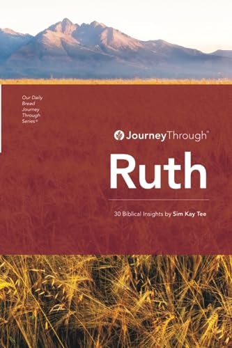 Journey Through Ruth 30 Biblical Insights By Sim Kay Tee