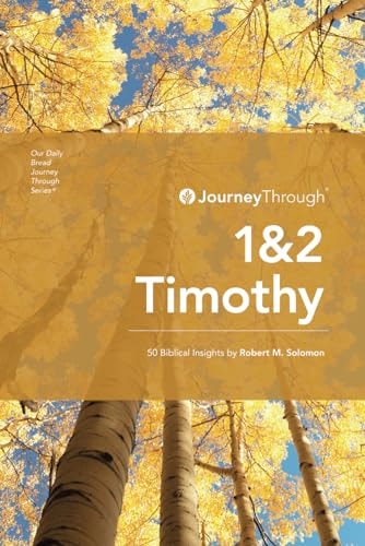 Journey Through 1 & 2 Timothy 50 Biblical Insights By Robert M. Solomon