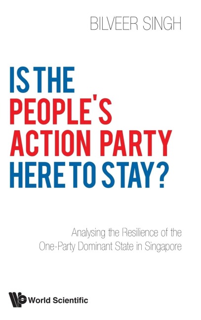 IS THE PEOPLES ACTION PARTY HERE TO STAY?