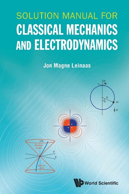 SOLUTION MANUAL FOR CLASSICAL MECHANICS AND ELECTRODYNAMICS