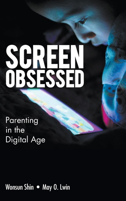 SCREEN-OBSESSED: PARENTING IN THE DIGITAL AGE