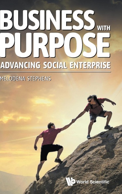 BUSINESS WITH PURPOSE: ADVANCING SOCIAL ENTERPRISE