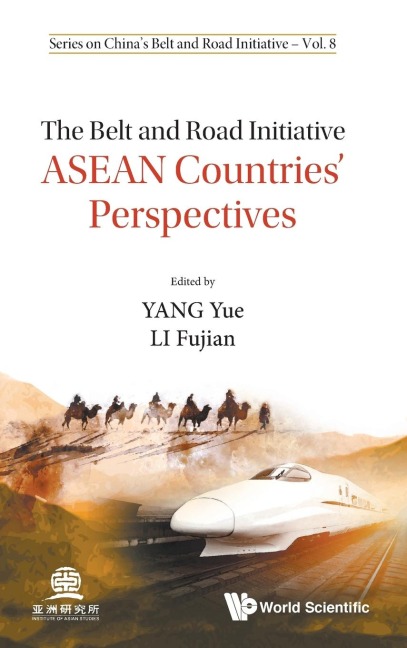 BELT AND ROAD INITIATIVE, THE: ASEAN COUNTRIES PERSPECTIVES