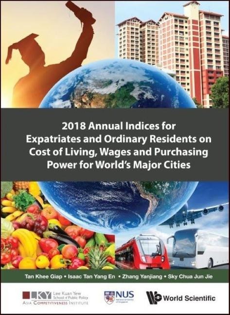 2018 Annual Indices for Expatriates and Ordinary Residents on Cost of Living, Wages and Purchasing Power for Worlds Major Cities
