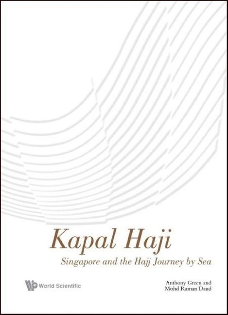 Kapal Haji: Singapore and the Hajj Journey by Sea