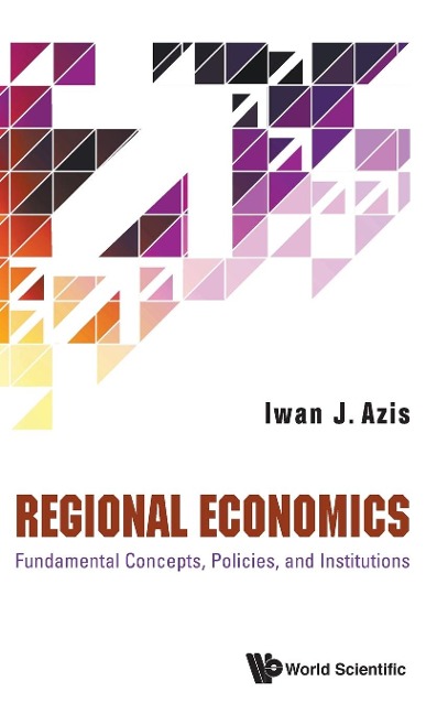 REGIONAL ECONOMICS: FUNDAMENT CONCEPTS,POLICIES & INSTITUTE