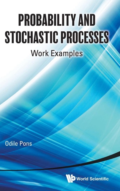 PROBABILITY AND STOCHASTIC PROCESSES: WORK EXAMPLES