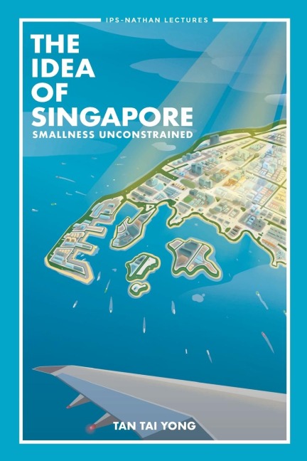 IDEA OF SINGAPORE, THE: SMALLNESS UNCONSTRAINED