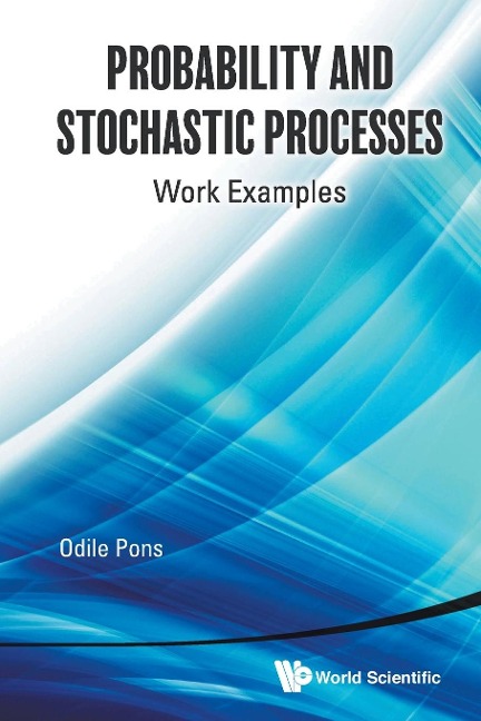 PROBABILITY AND STOCHASTIC PROCESSES: WORK EXAMPLES