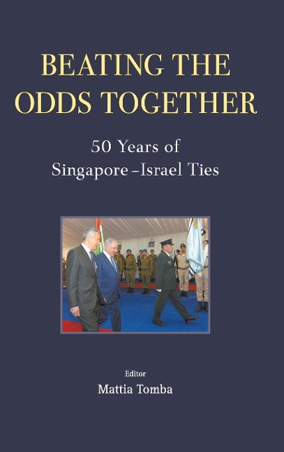 BEATING THE ODDS TOGETHER: 50 YEARS OF SINGAPORE-ISRAEL TIES
