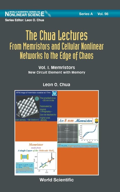CHUA LECTURES, THE (V1): THE: FROM MEMRISTORS AND CELLULAR NONLINEAR NETWORKS TO THE EDGE OF CHAOS - VOLUME IV. LOCAL ACTIVITY PRINCIPLE: CHUAS RIDDLE