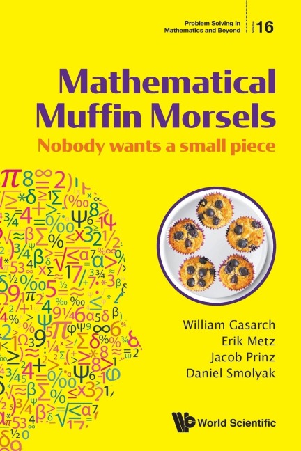 MATHEMATICAL MUFFIN MORSELS: NOBODY WANTS A SMALL PIECE