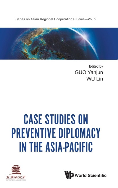 CASE STUDIES ON PREVENTIVE DIPLOMACY IN THE ASIA-PACIFIC