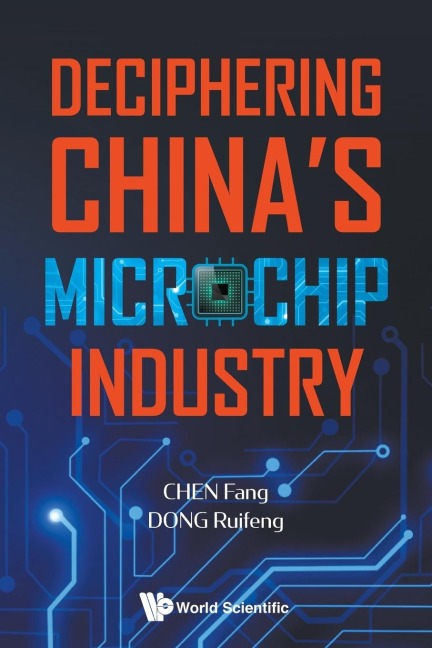 DECIPHERING CHINAS MICROCHIP INDUSTRY