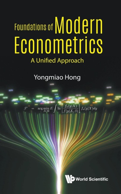 FOUNDATIONS OF MODERN ECONOMETRICS: A UNIFIED APPROACH