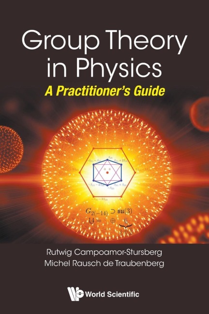 GROUP THEORY IN PHYSICS: A PRACTITIONER'S GUIDE