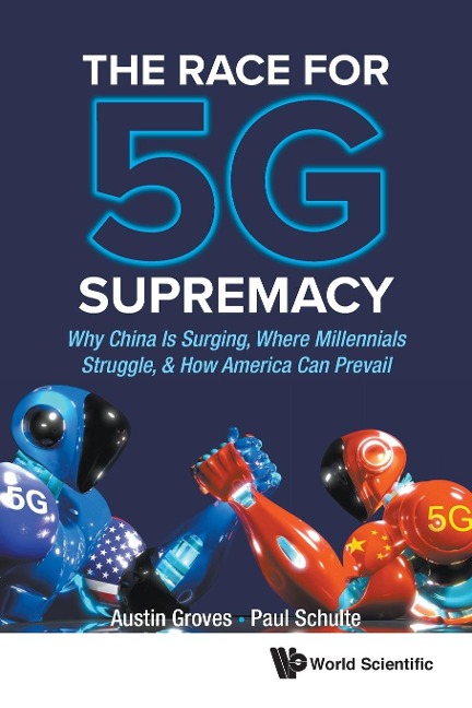 RACE FOR 5G SUPREMACY, THE: THE: WHY CHINA IS SURGING