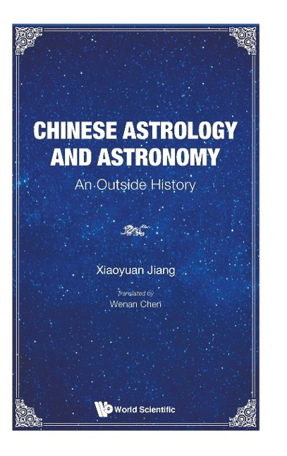 CHINESE ASTROLOGY AND ASTRONOMY: AN OUTSIDE HISTORY