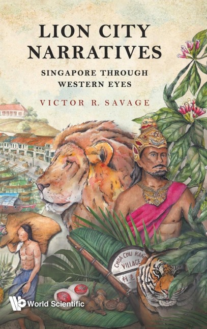 LION CITY NARRATIVES: SINGAPORE THROUGH WESTERN EYES