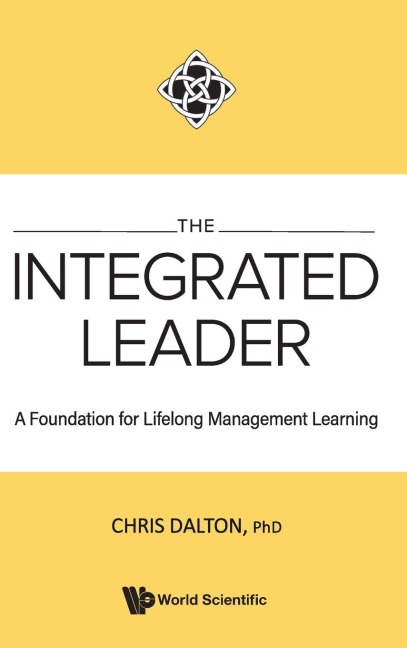 INTEGRATED LEADER, THE: A FOUNDATION FOR LIFELONG MGMT LEARN