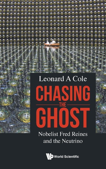 CHASING THE GHOST: NOBELIST FRED REINES AND THE NEUTRINO