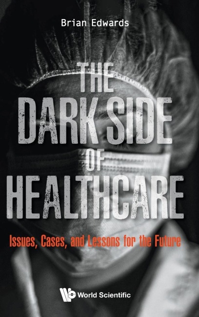 DARK SIDE OF HEALTHCARE, THE: THE: ISSUES