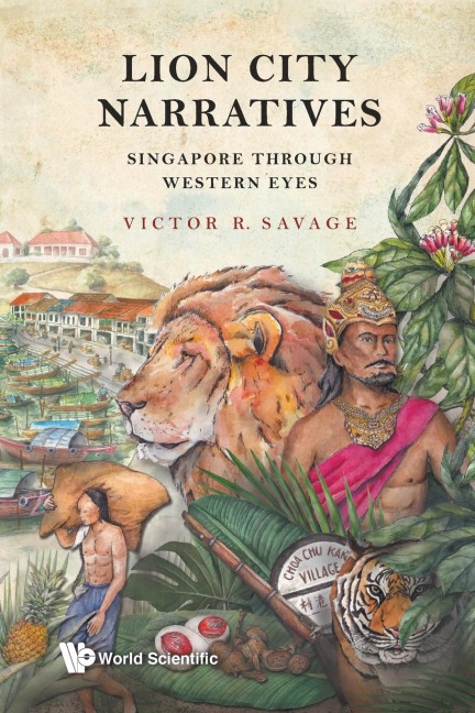 LION CITY NARRATIVES: SINGAPORE THROUGH WESTERN EYES