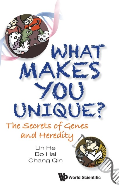 WHAT MAKES YOU UNIQUE?: THE SECRETS OF GENES AND HEREDITY