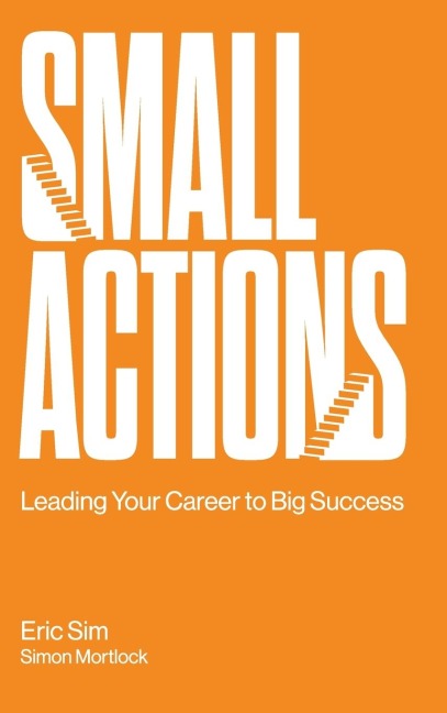 SMALL ACTIONS: LEADING YOUR CAREER TO BIG SUCCESS