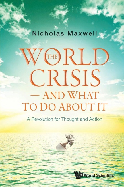 WORLD CRISIS - AND WHAT TO DO ABOUT IT, THE