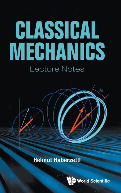 CLASSICAL MECHANICS: LECTURE NOTES