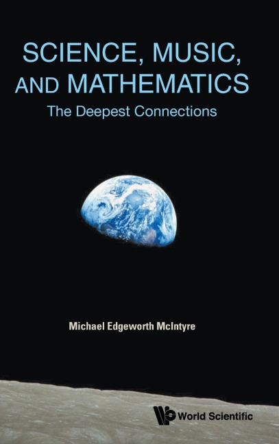 SCIENCE, MUSIC, AND MATHEMATICS: THE DEEPEST CONNECTIONS