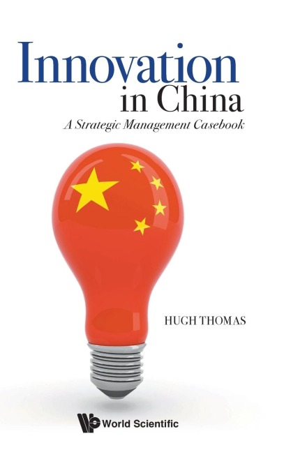 INNOVATION IN CHINA: A STRATEGIC MANAGEMENT CASEBOOK