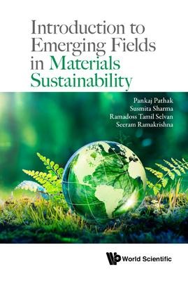 INTRODUCTION TO EMERGING FIELDS IN MATERIALS SUSTAINABILITY