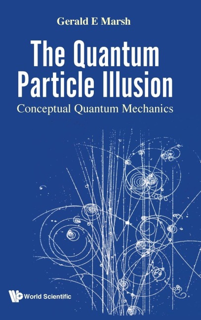 QUANTUM PARTICLE ILLUSION, THE: CONCEPTUAL QUANTUM MECHANICS
