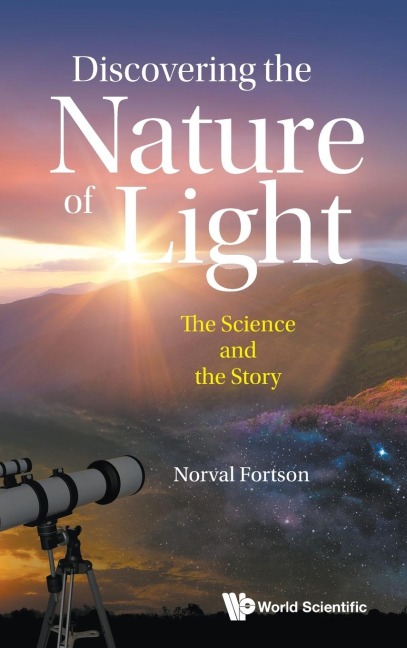 DISCOVERING THE NATURE OF LIGHT: THE SCIENCE AND THE STORY