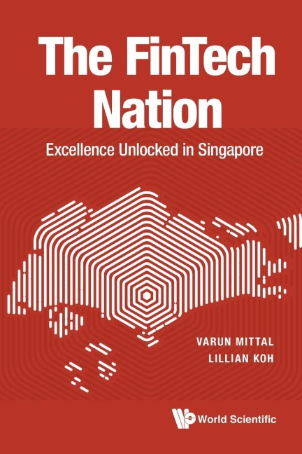 FINTECH NATION, THE: EXCELLENCE UNLOCKED IN SINGAPORE