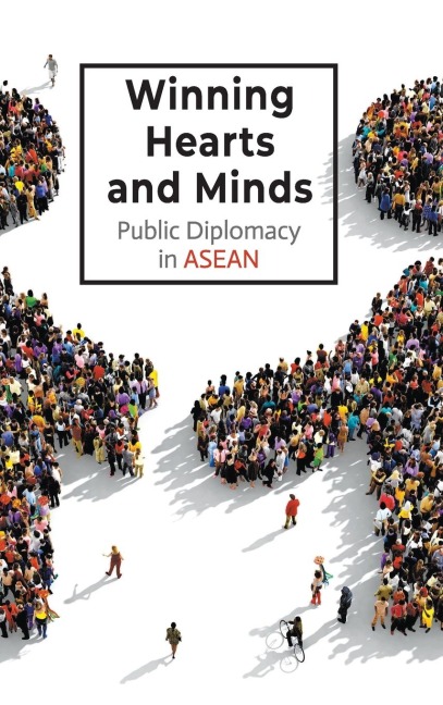 WINNING HEARTS AND MINDS: PUBLIC DIPLOMACY IN ASEAN