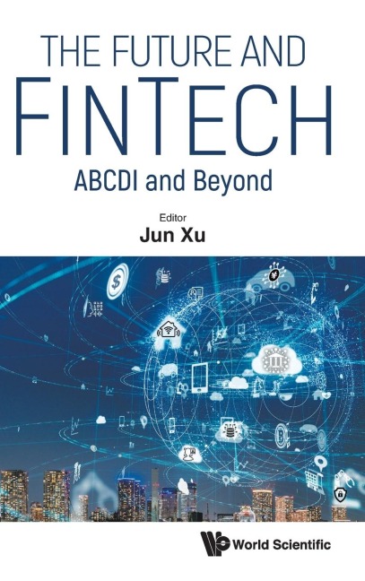 FUTURE AND FINTECH, THE: ABCDI AND BEYOND